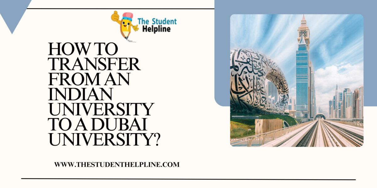 How to Transfer from an Indian University to a Dubai University?