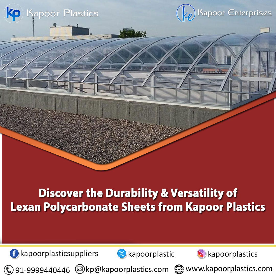 Discover the Durability and Versatility of Lexan Polycarbonate Sheets from Kapoor Plastics – Distributor of Lexan Polycarbonate Sheets & Films, A Cast Acrylic Sheets & PVC Foam Board