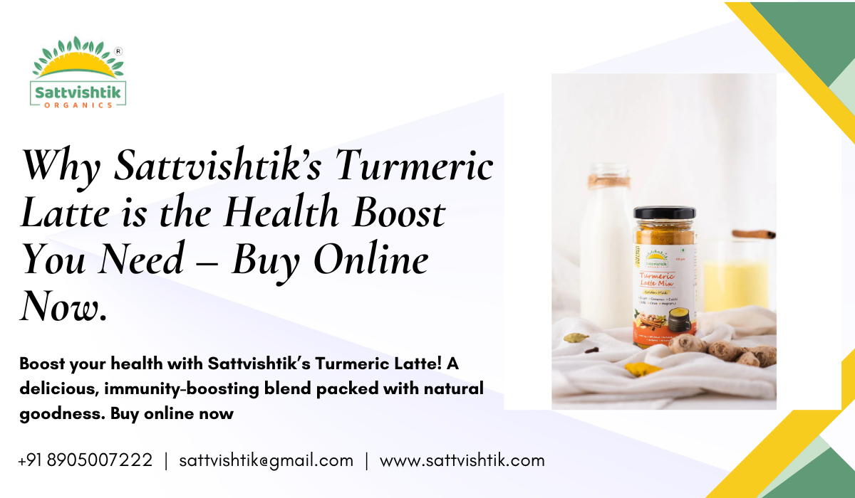 Why Sattvishtik’s Turmeric Latte is the Health Boost You Need — Buy Online Now. | by Sattvishtik Wellness Farms Private Limited | Feb, 2025 | Medium