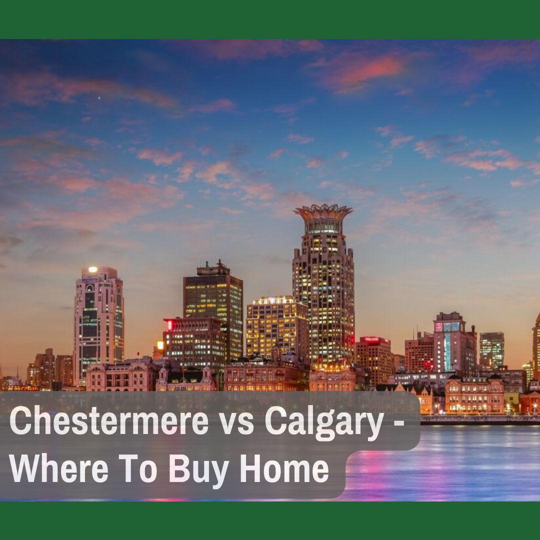 Chestermere vs Calgary - Where Should You Buy Your Next Home