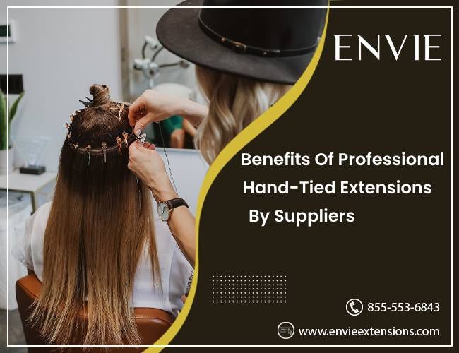 Benefits Of Professional Hand-Tied Extensions By Suppliers | by ENVIE Extensions | Feb, 2025 | Medium