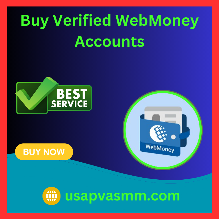 Buy Verified WebMoney Accounts - Secure & Reliable Platform