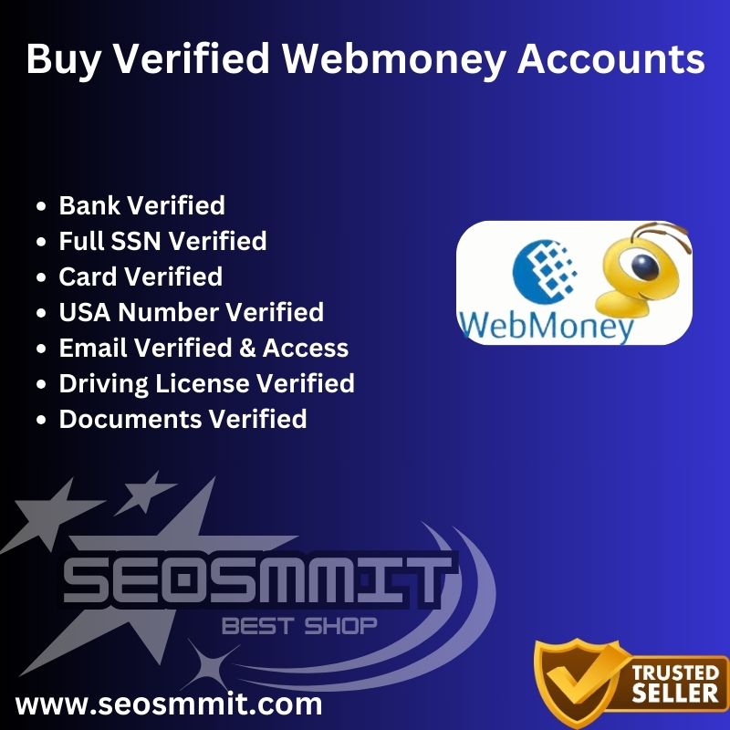 Buy Verified Webmoney Accounts-Internationally Currencies