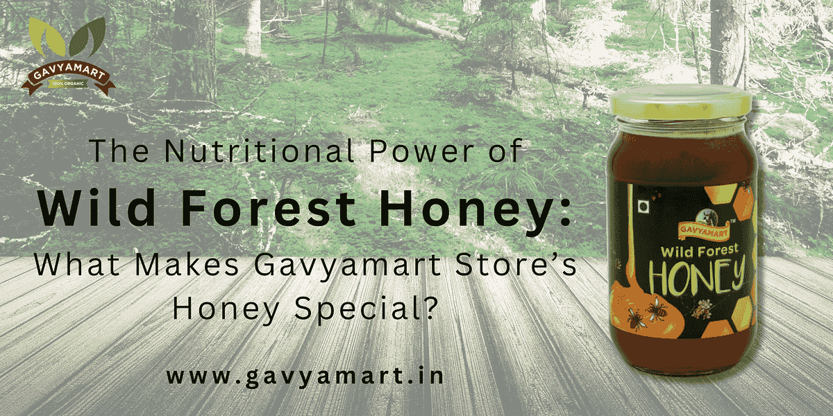 The Nutritional Power of Wild Forest Honey: What Makes Gavyamart Store’s Honey Special? | by Gavyamart Store | Mar, 2025 | Medium