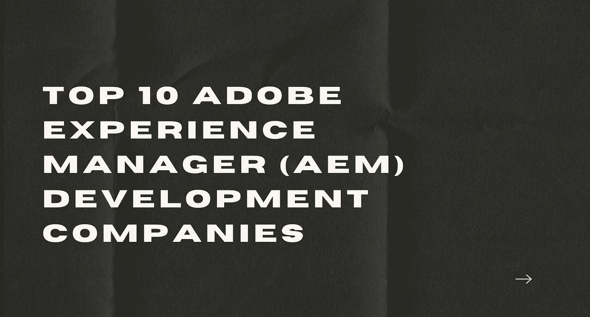 Top 10 Adobe Experience Manager (AEM) Development Companies | by Surekha Technologies | Medium