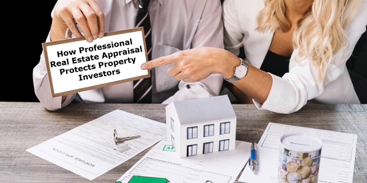 How Professional Real Estate Appraisal Protects Property Investors